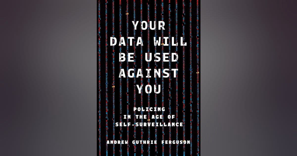 Your Data Will Be Used Against You